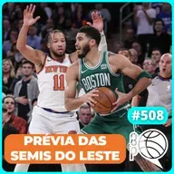 Prévia das SEMIS do Leste! Lakers eliminado e o futuro de Giannis [Podcast #508]