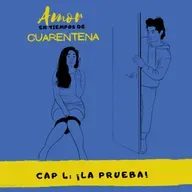Amor en tiempos de cuarentena – Cap. 4: ¡La Prueba!
