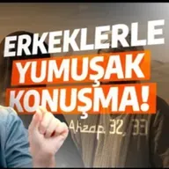Erkeklerle yumuşak konuşma! - Ahzap 32, 33 tefsiri / Kerem Önder