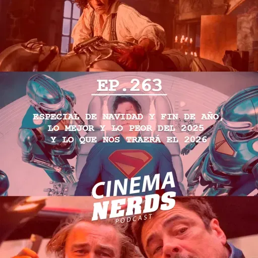 EP. 263 - ESPECIAL DE NAVIDAD Y FIN DE AÑO, LO MEJOR Y LO PEOR DEL 2025 Y LO QUE NOS TRAERÁ EL 2026