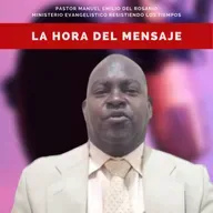 LA HORA DEL MENSAJE CON EL PASTOR MANUEL EMILIO DEL ROSARIO #1