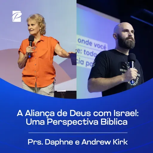 A Aliança de Deus com Israel: Uma Perspectiva Bíblica | Prs. Daphne e Andrew Kirk