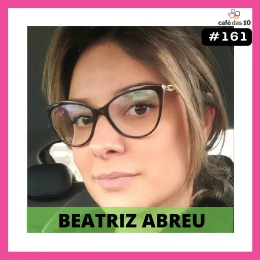 #161 - DESIGN ORGANIZACIONAL com BEATRIZ ABREU