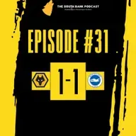 Wolves left sorry in seagulls stalemate | The South Bank Podcast Episode 31 | Wolves 1-1 Brighton