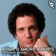 91 / A vida, o amor e a morte por Albert Brooks / Julho 2025