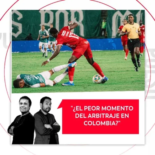 ¿El peor momento del arbitraje en Colombia? El Pulso del Fútbol, 27 de abril de 2026