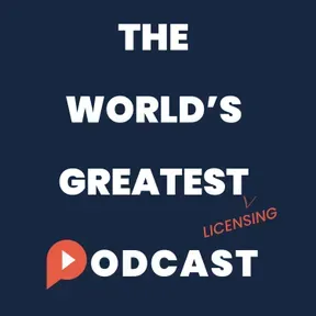 The World's Greatest (Licensing) Podcast