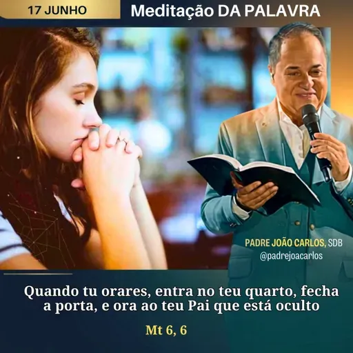 17 de Junho _ Meditação Palavra do Senhor