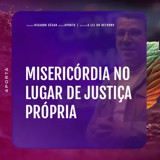 Misericórdia No Lugar De Justiça Própria