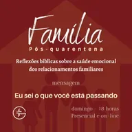 Família pós-quarentena - Eu sei o que você está passando