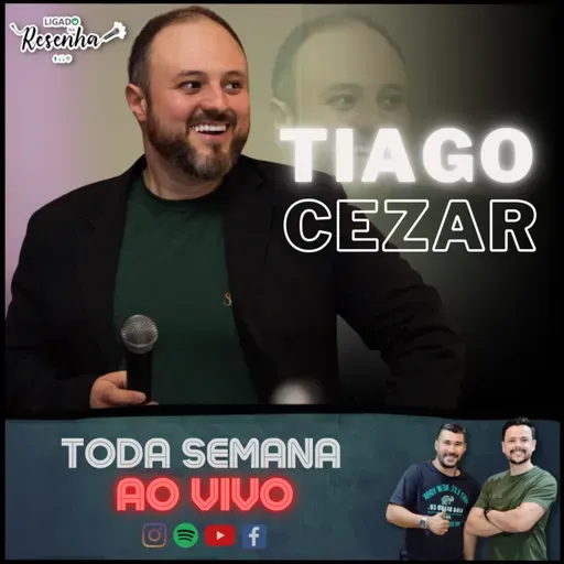 TIAGO CEZAR (Professor em vendas) • Ep. 173 • LIGADO NA RESENHA