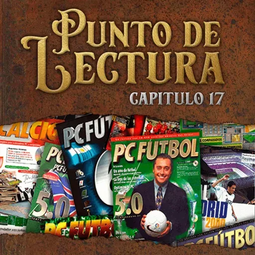 PUNTO DE LECTURA. Capítulo 17: Los PC Fútbol de Dinamic Multimedia y la cultura del videojuego de GTM 105