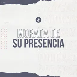 Morada de Su Presencia Podcast