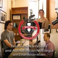 Historical Narratives and Authoritarian Nostalgia with Ethan vanderWilden