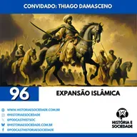 #96 - A formação e a expansão do Mundo Islâmico.
