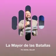 La Mayor de las Batallas - Pr. Rafael Keller