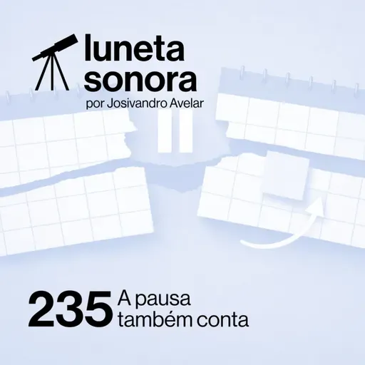 Luneta Sonora 235: A pausa também conta