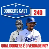 DODGERS CAST – EP 240 – QUAL É O VERDADEIRO DODGERS?
