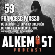 Alkemist 59 - Francesc Masso, un director de arte en el mundo del cine. Con Mónica Alberte y Rut Villamagna.