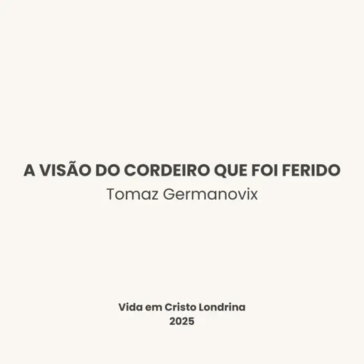 A visão do Cordeiro que foi ferido - Tomaz Germanovix