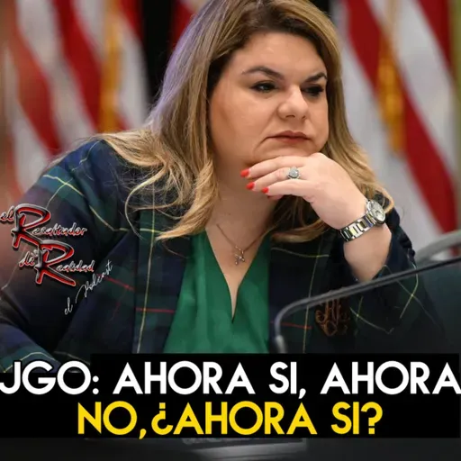 Ep. 245 JGO: Ahora si, ahora no, ¿ahora si?