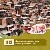 EP19: O que muda quando uma favela ganha um CEP?