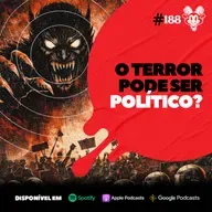 #188 O TERROR PODE SER POLÍTICO?