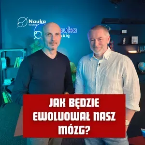 Czy nasz mózg jeszcze ewoluuje? - Przewodnik po rozumie #10