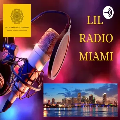 PROGRAMA Nº 007 - 2022 - LIL RADIO MIAMI - LIGA INTERNACIONAL DE LÍDERES