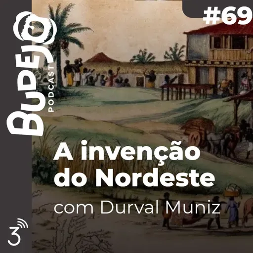 REPRISE - #69. A invenção do Nordeste (com Durval Muniz)
