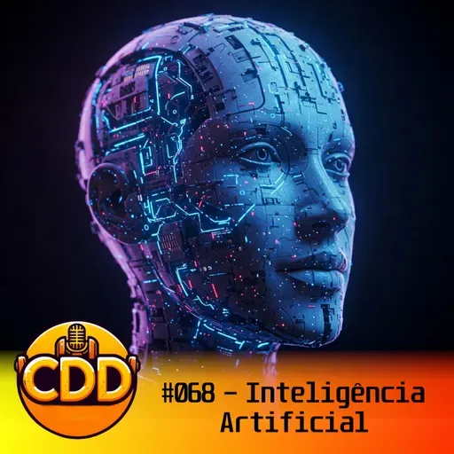 CdD 68 - IA vai dominar o mundo?