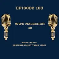 183. WWE Magasinet 46: Mania Mania: Eksperpanelet tager ordet
