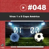 JNL #48 - Vírus 1 x 0 Copa América 