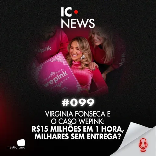 CASO WEPINK: COMO O MINISTÉRIO PÚBLICO BARROU AS LIVES E COBROU R$ 5 MILHÕES - IC NEWS #099