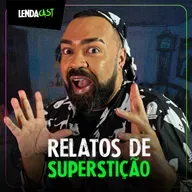 SÓ RELATOS ASSUSTADORES DE SUPERSTIÇÃO | LendaCast Solo #45