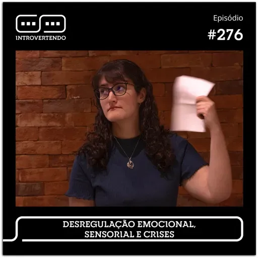 #276 - Desregulação Emocional, Sensorial e Crises