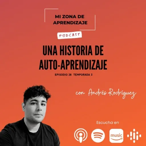 T3 EP28 Una historia de auto-aprendizaje con Andrés Rodriguez