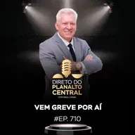 Vem greve por aí #EP710