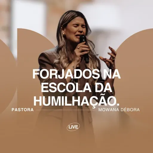 Forjados na escola da humilhação.