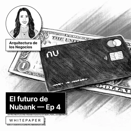 Episodio 4: Wall Street y el Futuro de Nubank