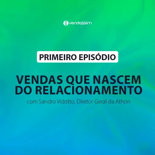 Vendas que nascem do relacionamento | Sandro Vidotto | Vendassim