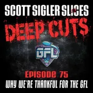 DEEP CUTS Episode 75: Why We’re Thankful for the GFL