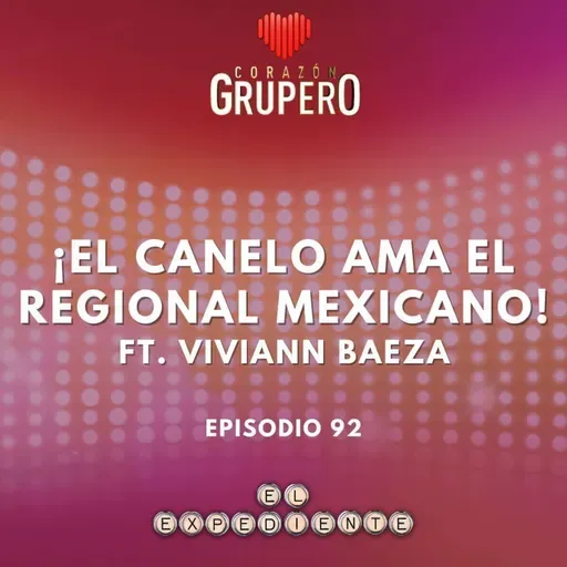 Episodio 92: 隆El Canelo ama el regional mexicano! 馃 ft. Viviann Baeza