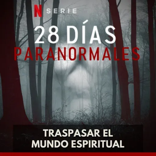 28 Días Paranormales - Traspasar el Mundo Espiritual