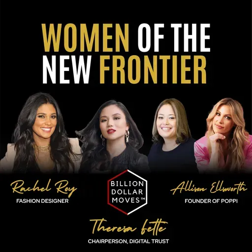 Women of the New Frontier: Capital, Ownership & The Founder’s Journey w/Allison Ellsworth, Rachel Roy & Theresa Fette