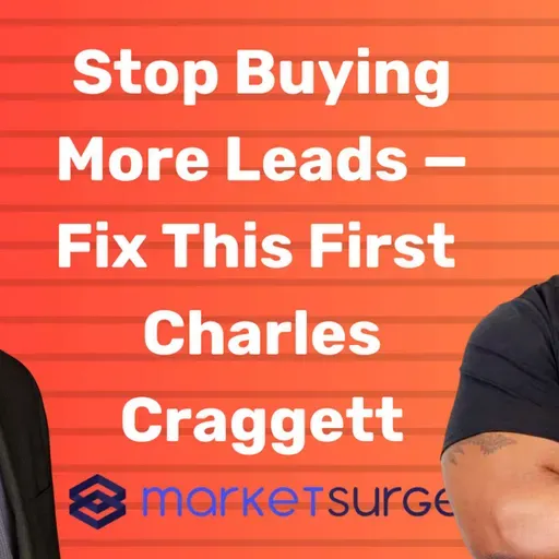 Stop Buying More Leads — Fix This First | Charles Craggett