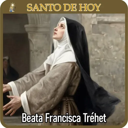 45 Santo de hoy | Beata Francisca Tréhet | 13 de marzo | Catálogo Divino