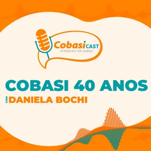 CobasiCast #30: Cobasi 40 anos | Entrevista com Daniela Bochi