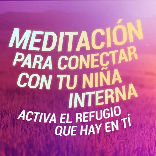 🧘🏼‍♀️Meditación para conectar con tu niña interna.🧘 ACTIVA EL REFUGIO QUE HAY EN TÍ. - Astrología Evolutiva