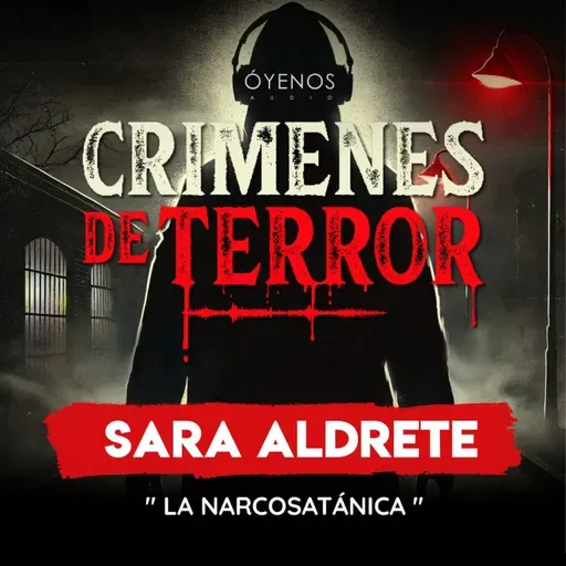 Temporada 2: Episodio #17 Sara Aldrete "la Narcosatanica"